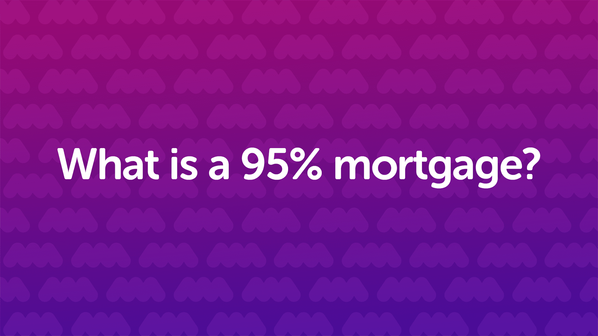 What is a 95% mortgage