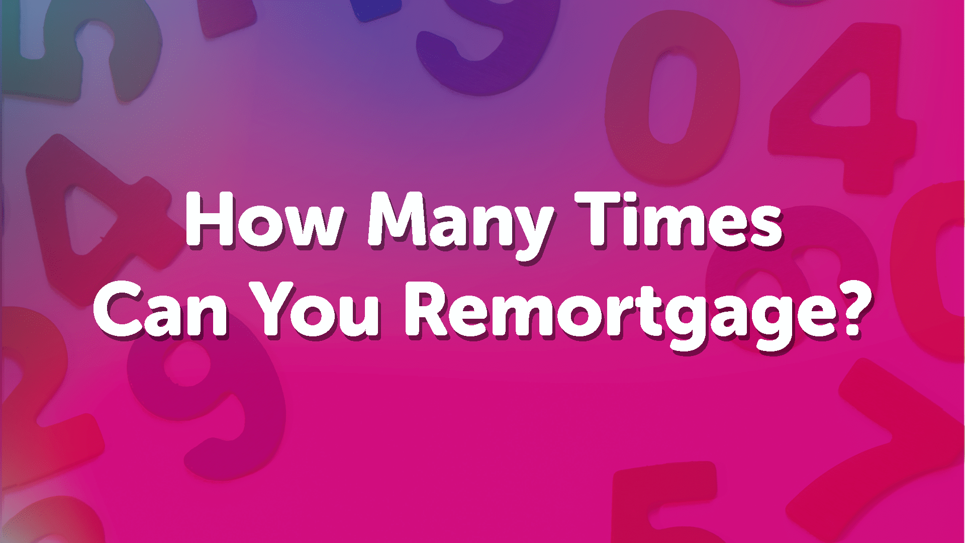 How Many Times Can You Remortgage in Essex