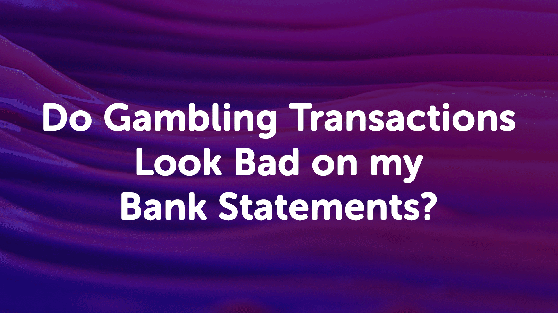 Gambling on Bank Statements Essex