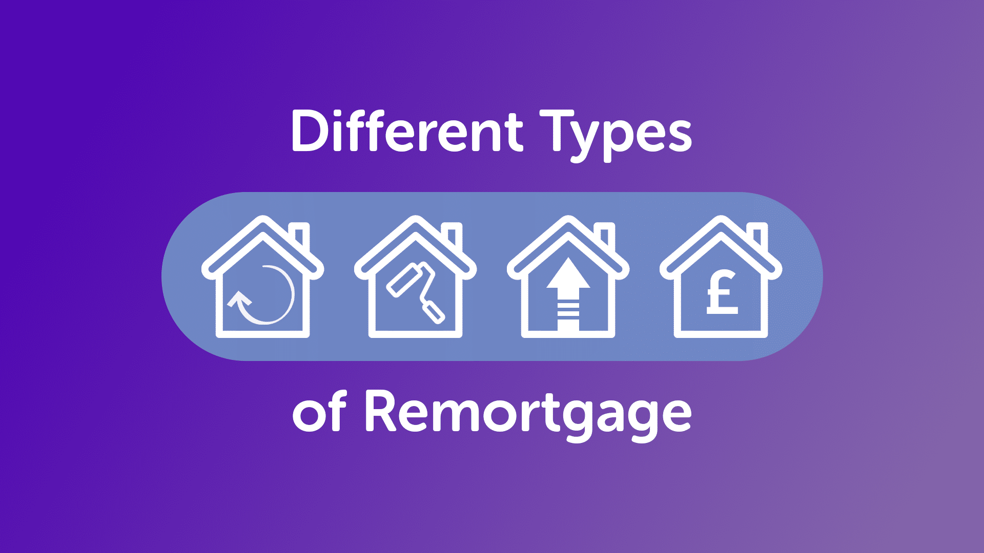 Different Types of Remortgage